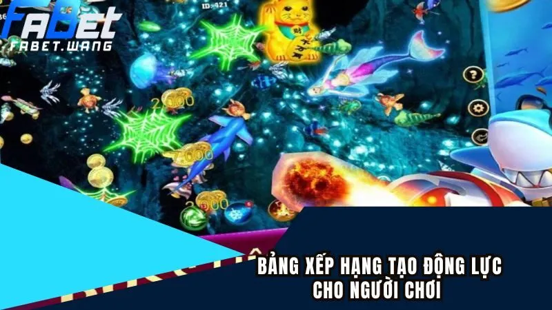 Bảng xếp hạng giúp người chơi mang tính cạnh tranh cao hươn