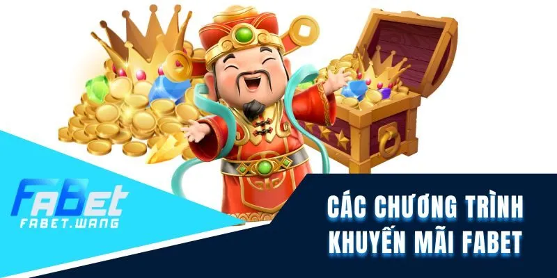 Các chương trình khuyến mãi tại nhà cái FABET