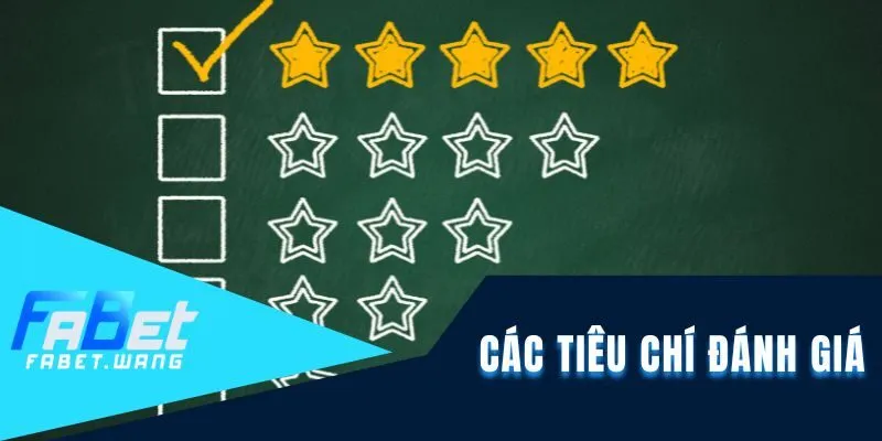 Các tiêu chí đánh giá nhà cái uy tín nhất hiện nay