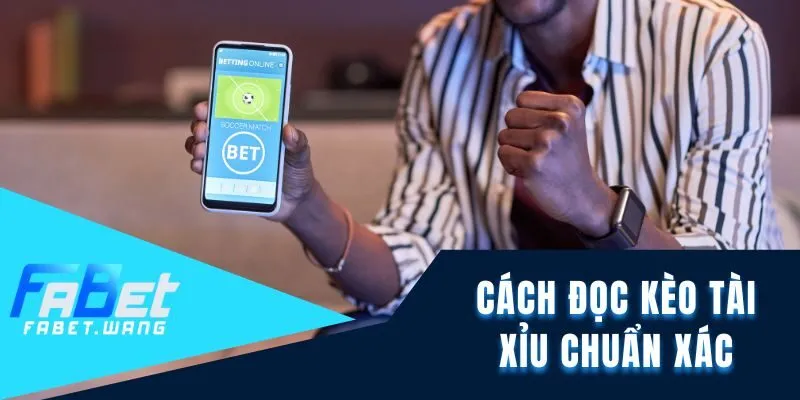 Cách đọc kèo tài xỉu chuẩn xác