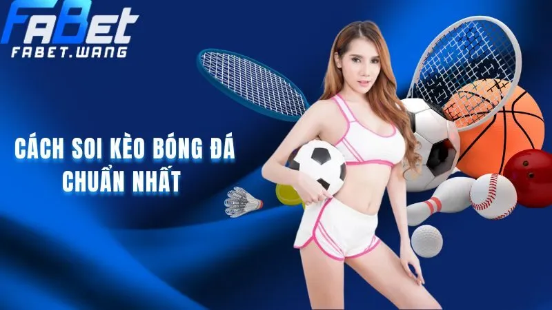 Cách Soi Kèo Bóng Đá Chuẩn Nhất Mà Bet Thủ Không Được Bỏ Lỡ