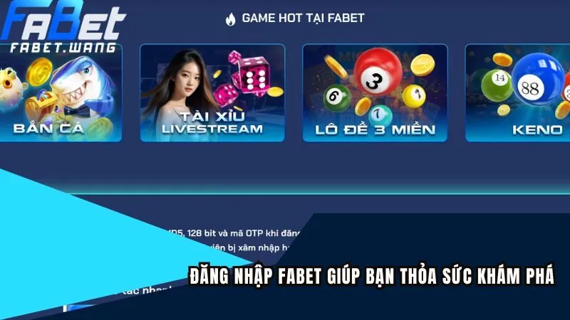 Đăng nhập FABET giúp bạn thỏa sức khám phá kho game cá cược đa dạng