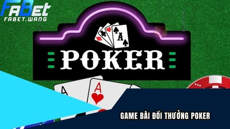 Giới thiệu game đánh bài online có thưởng Poker