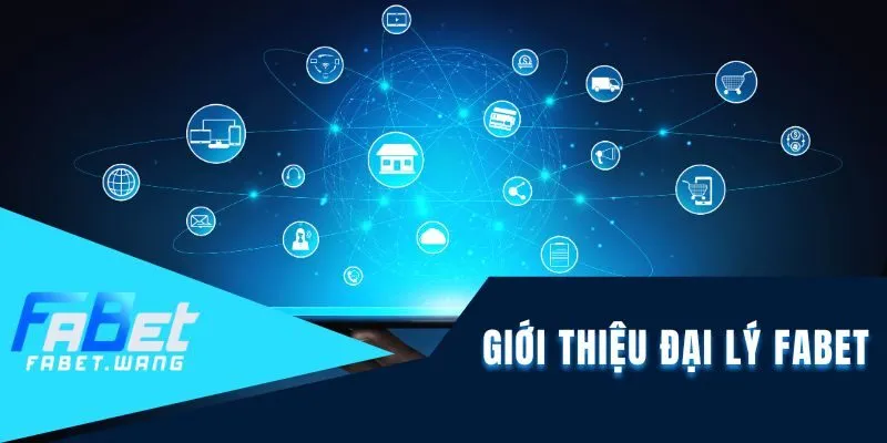 Giới thiệu đại lý FABET