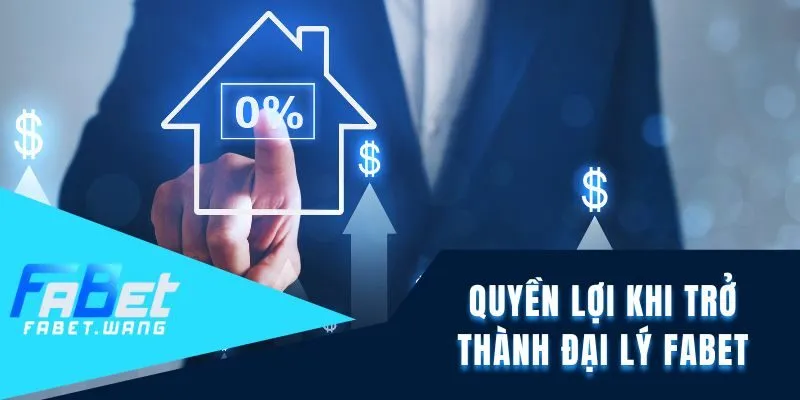 Quyền lợi khi trở thành đại lý FABET