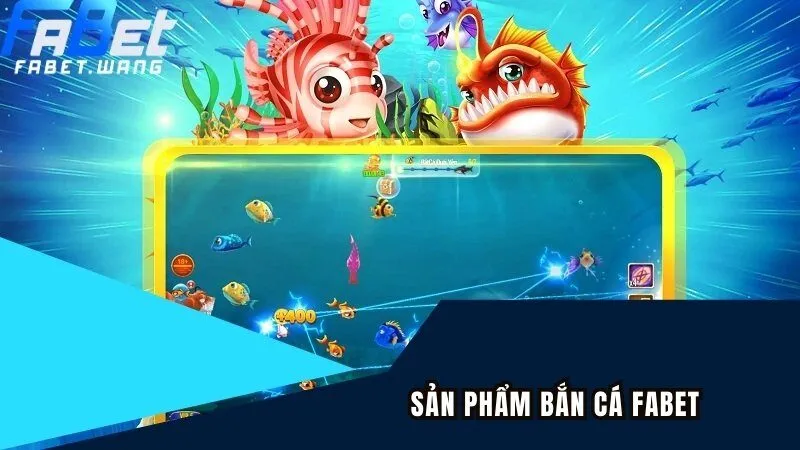 Sản phẩm bắn cá FABET 