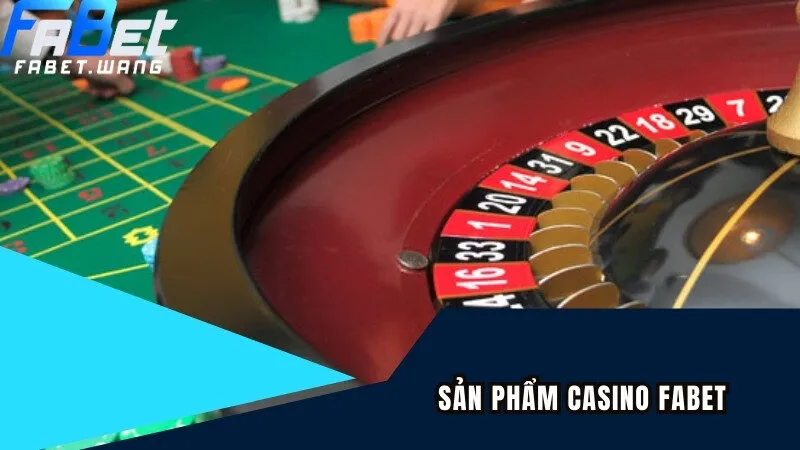 Hướng dẫn tham gia sảnh casino FABET