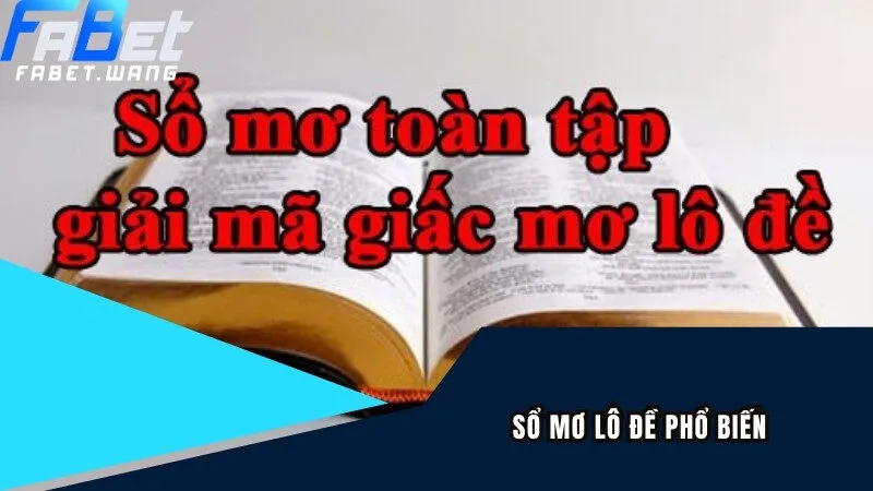 Tổng hợp toàn tập sổ mơ lô đề phổ biến