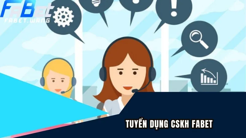 Tuyển dụng FABET nhân viên CSKH