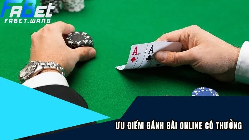 Ưu điểm đánh bài online có thưởng