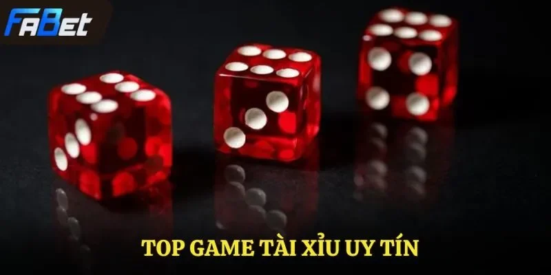 Top Game Tài Xỉu Uy Tín FABET – Sân Chơi Của Tín Đồ Cá Cược